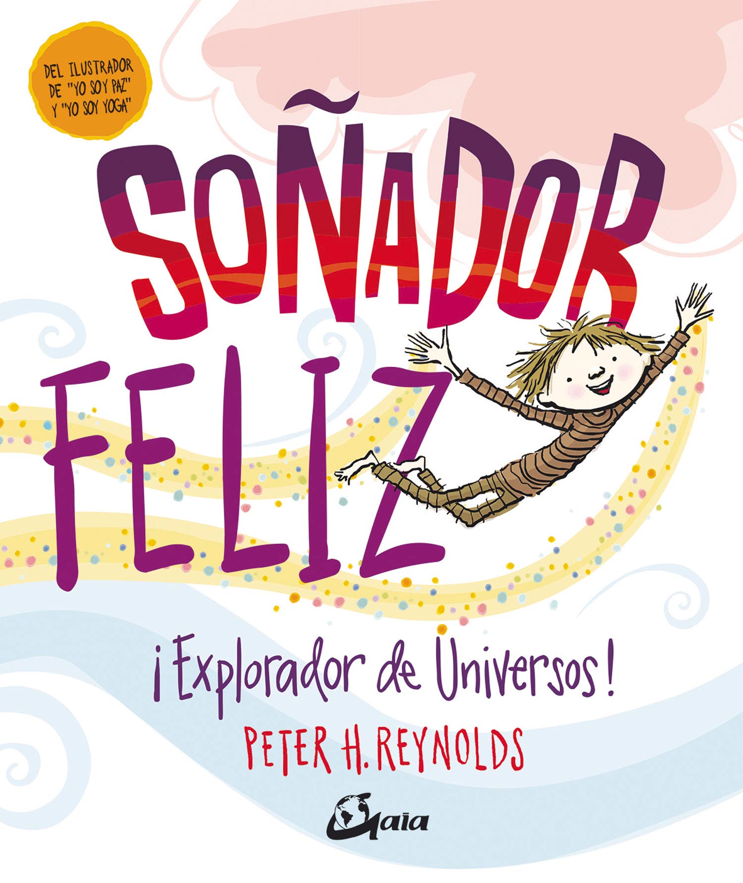 Soñador feliz: ¡Explorador de universos! (Peque Gaia) Books