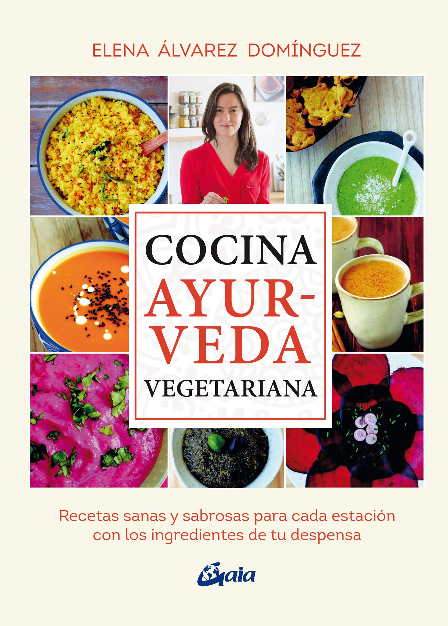 Cocina ayurveda vegetariana: Recetas sanas y sabrosas para cada estación con los ingredientes de tu despensa (Nutrición y salud) Medicine