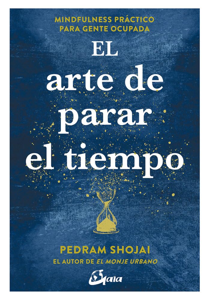 El arte de parar el tiempo : mindfulness práctico para gente ocupada (Psicoemoción) Books