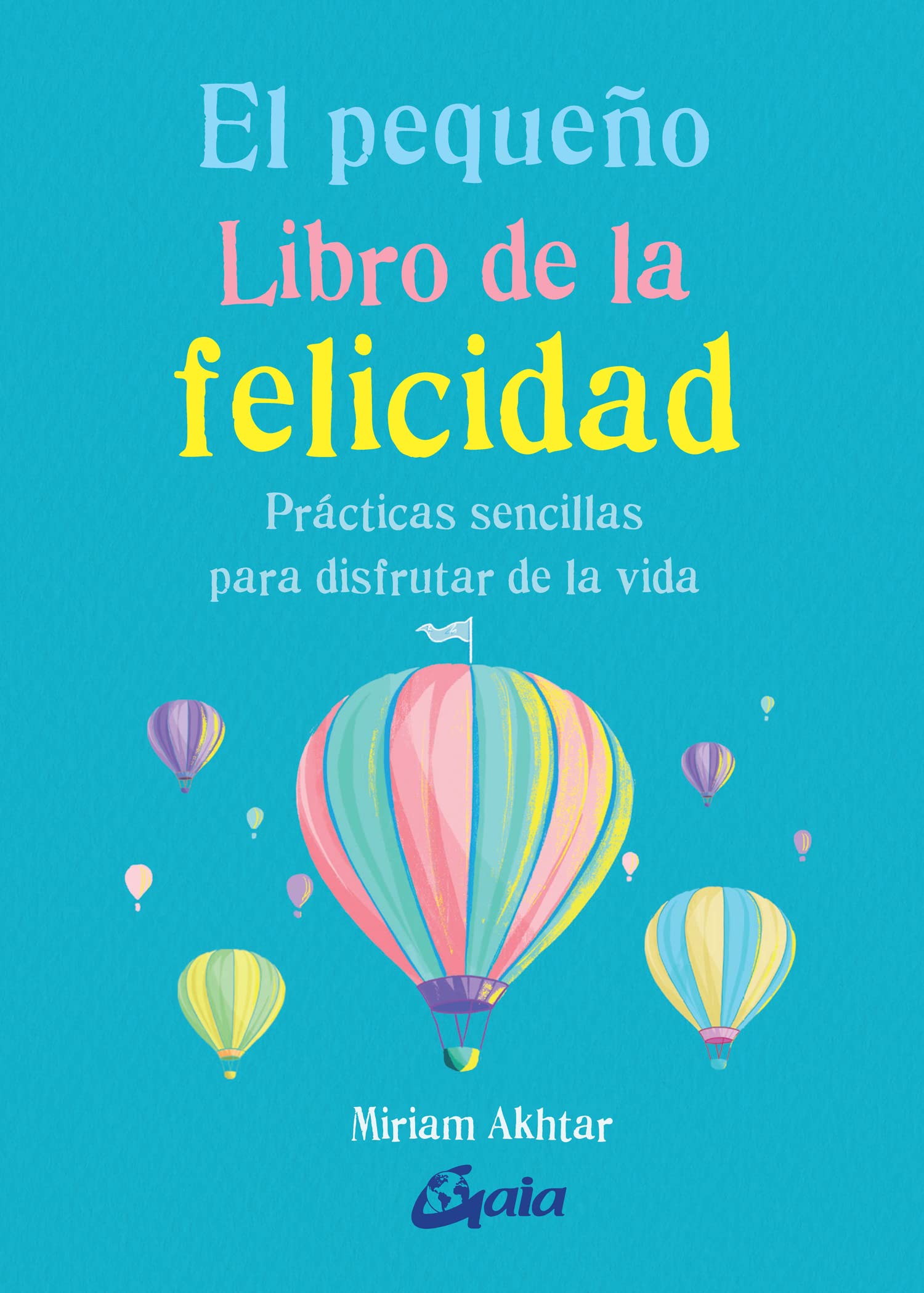 El pequeño Libro de la felicidad: Prácticas sencillas para disfrutar la vida book