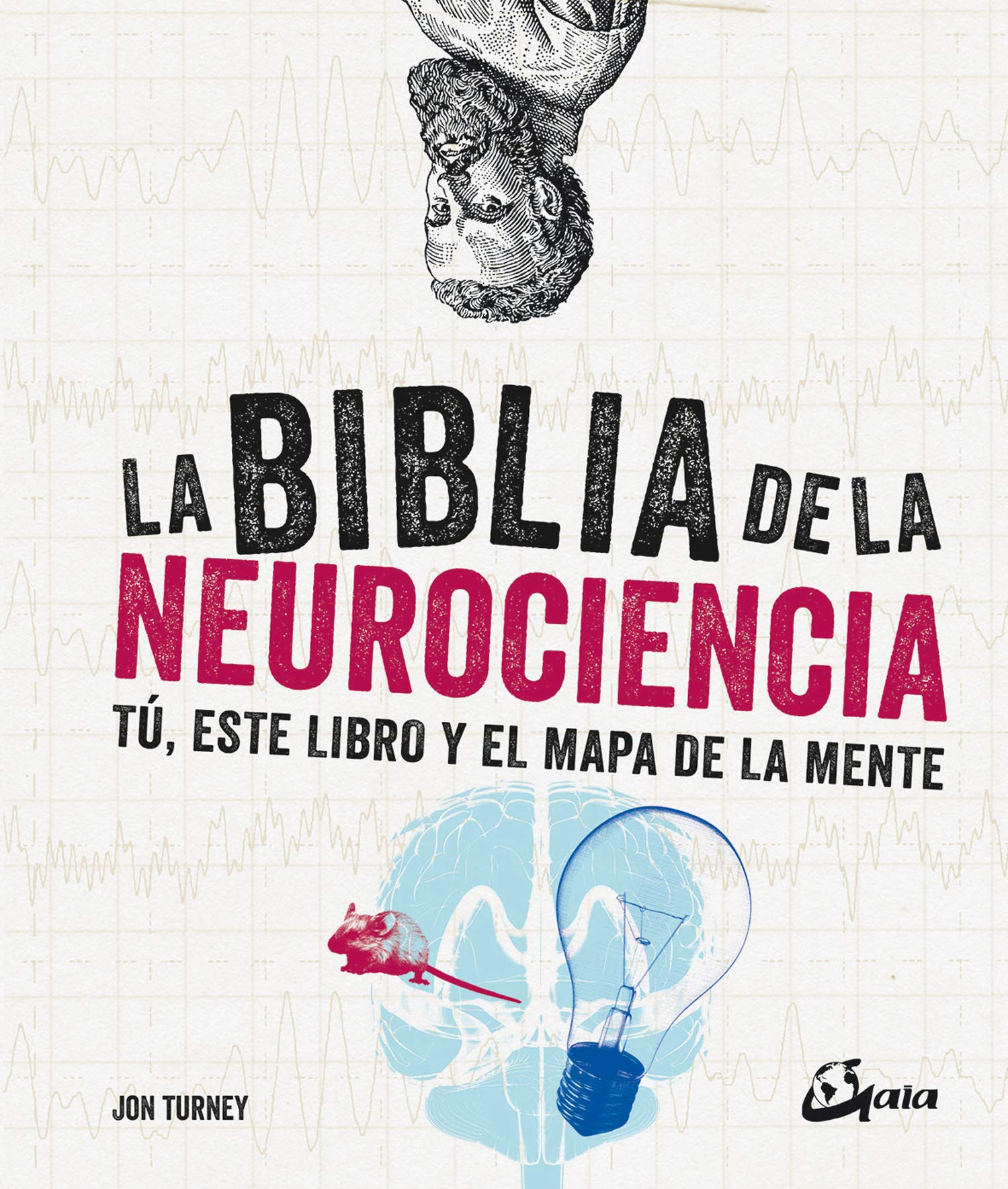 La biblia de la neurociencia: Tú, este libro y el mapa de la mente (Biblias) Books