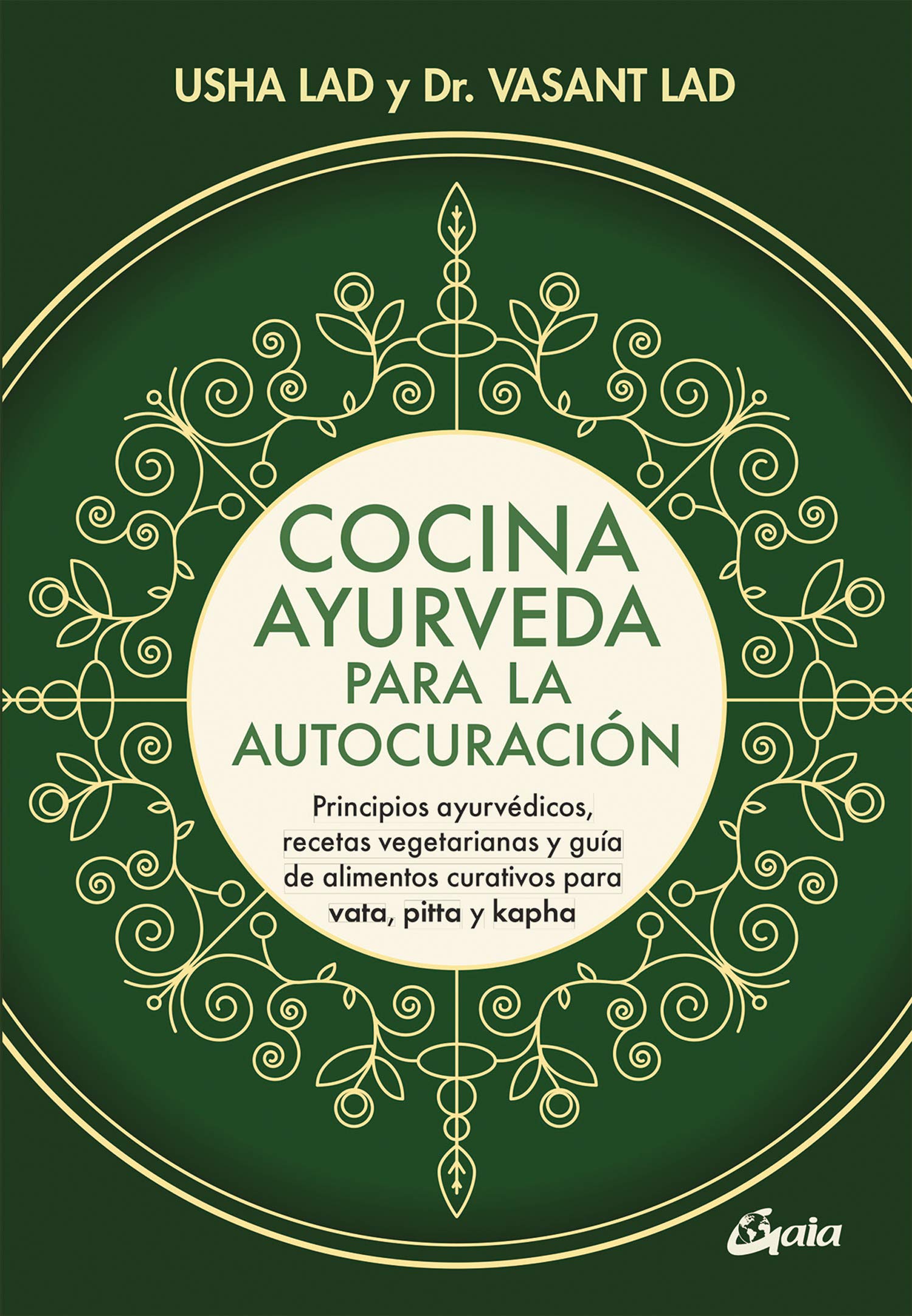 Cocina ayurveda para la autocuración: Principios ayurvédicos, recetas vegetarianas y guía de alimentos curativos para vata, pitta y kapha book