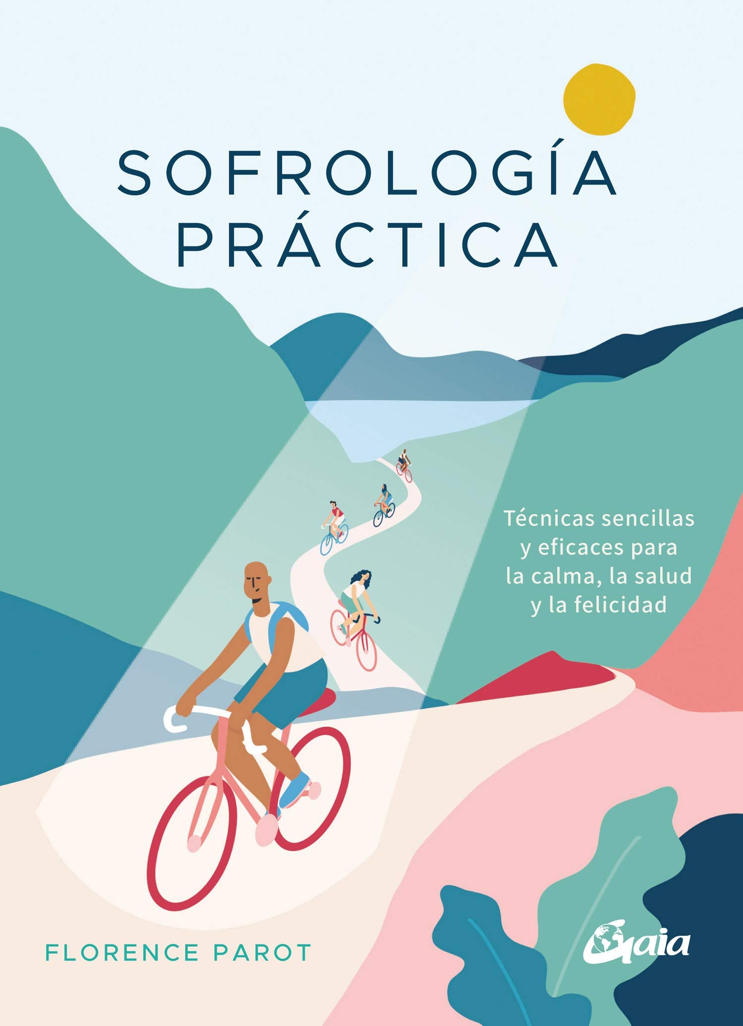 Sofrología práctica: Técnicas sencillas y eficaces para la calma, la salud y la felicidad (Psicoemoción) Religion & Esotericism