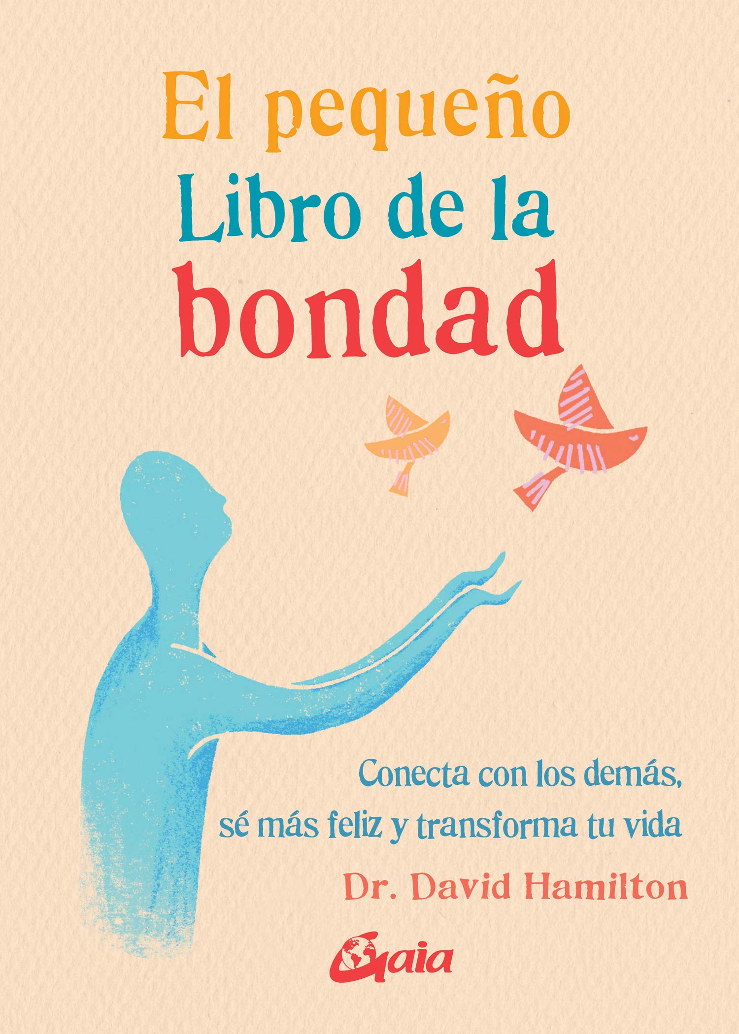 El pequeño Libro de la bondad: Conecta con los demás, sé más feliz y transforma tu vida Business, Finance & Career