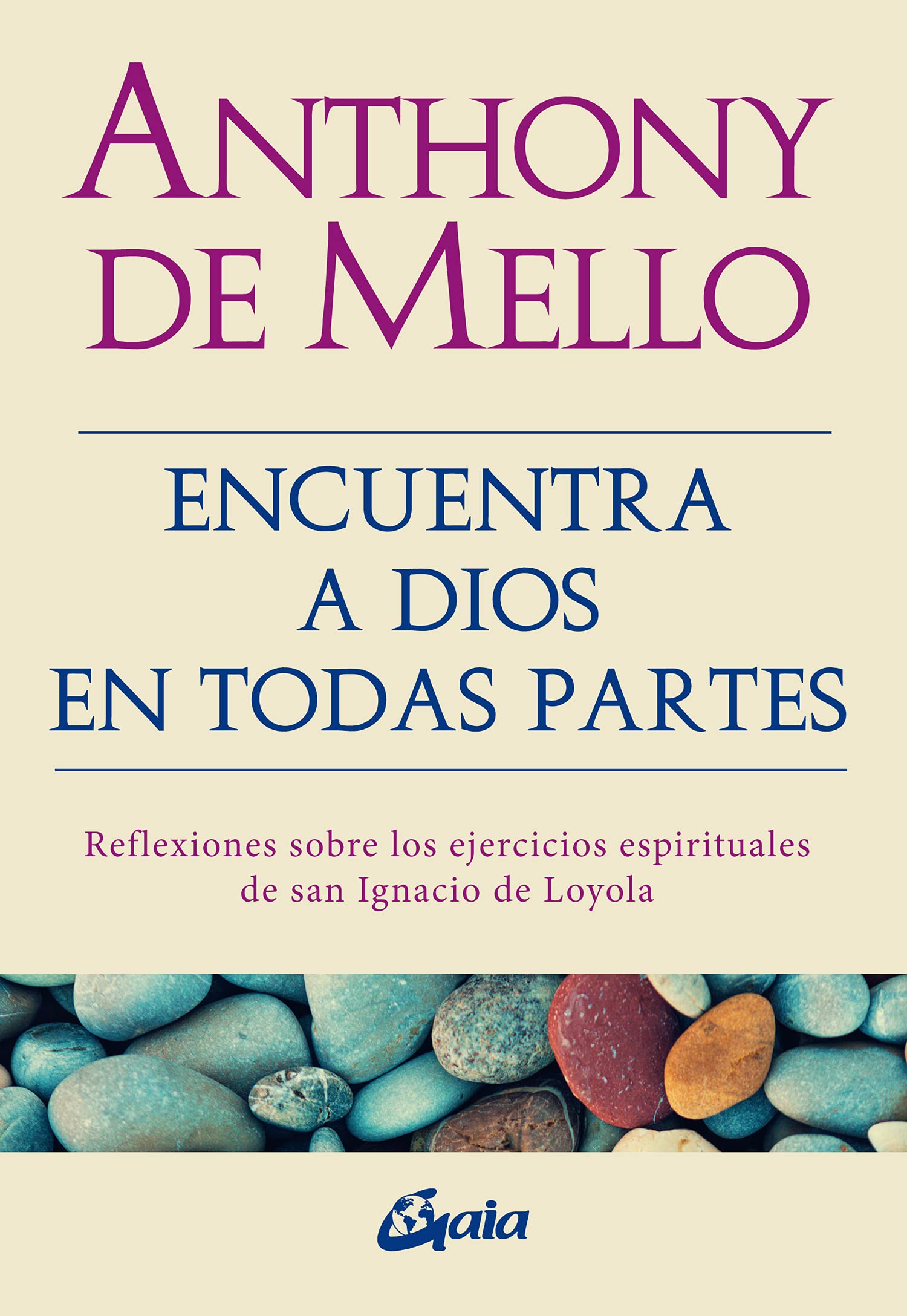 Encuentra a Dios en todas partes: Reflexiones sobre los ejercicios espirituales de san Ignacio de Loyola (Espiritualidad) Religion & Esotericism