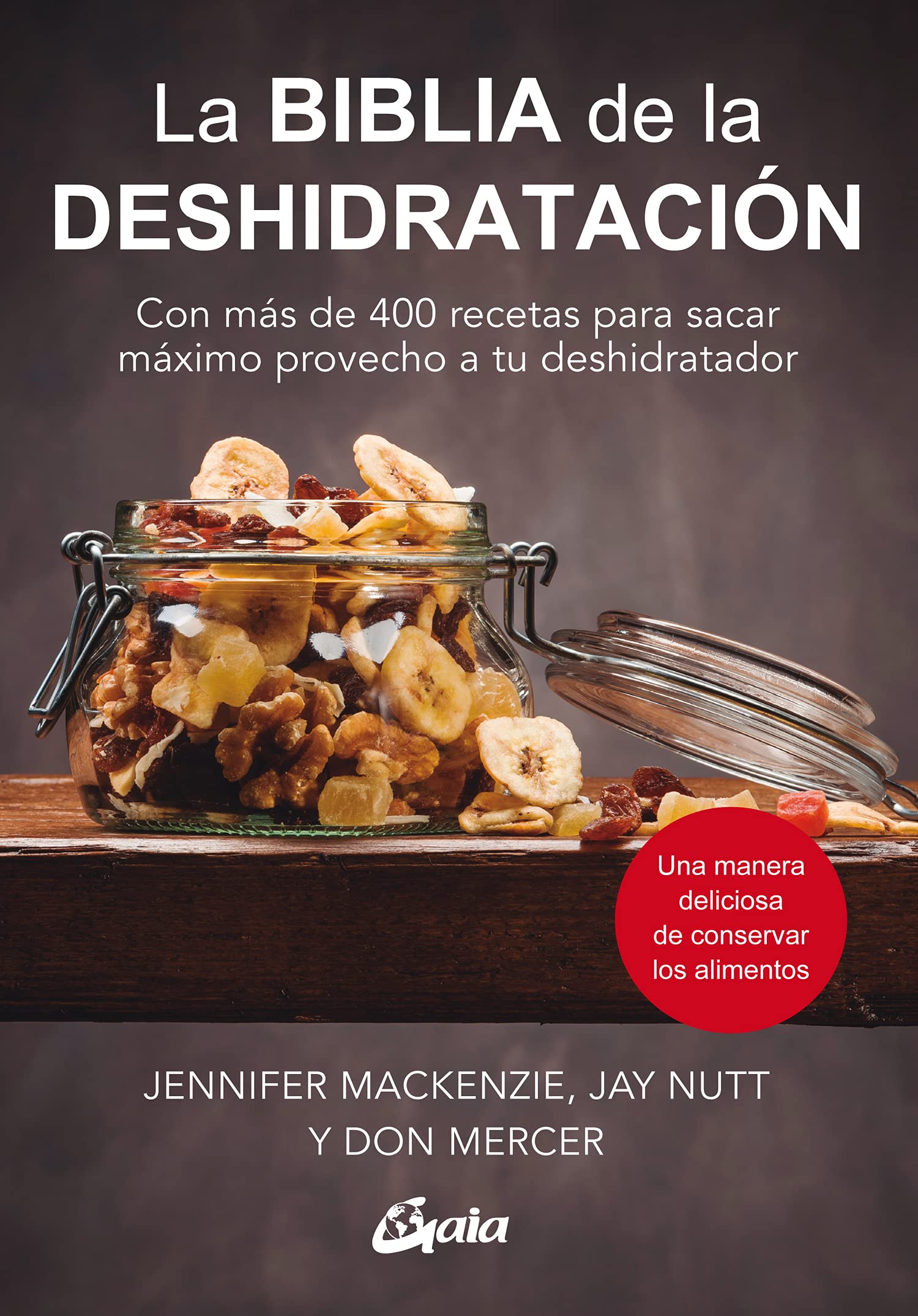 La biblia de la deshidratación: Con más de 400 recetas para sacar máximo provecho a tu deshidratador (Nutrición y salud) Leisure, Home & Garden