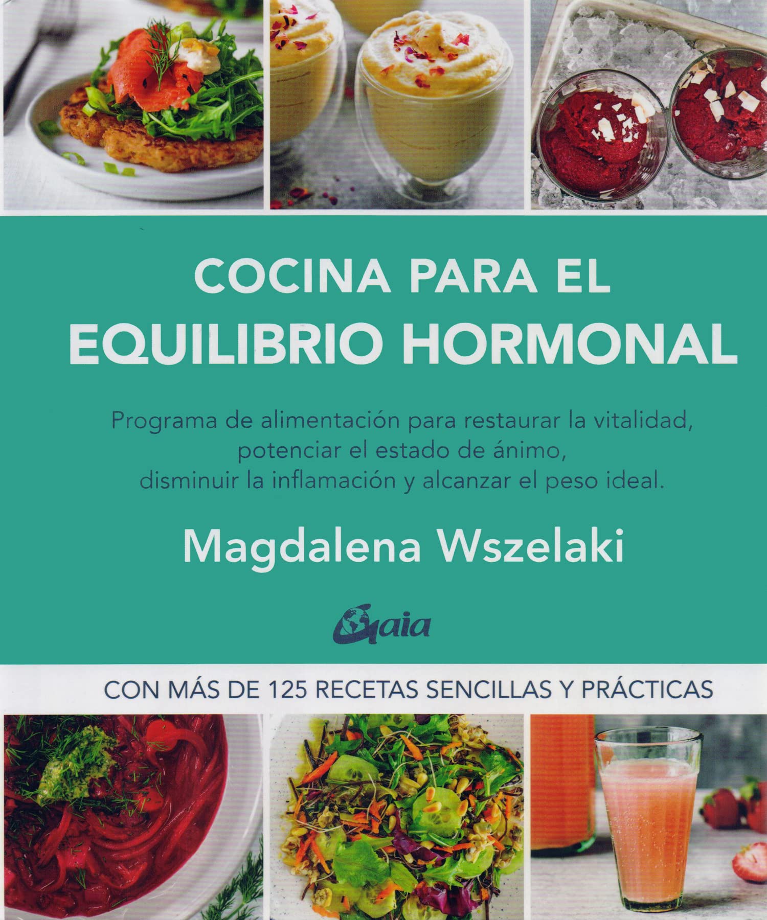 Cocina para el equilibrio hormonal: Programa de alimentación para restaurar la vitalidad, potenciar el estado de ánimo, disminuir la inﬂamación y restaurar el peso ideal book