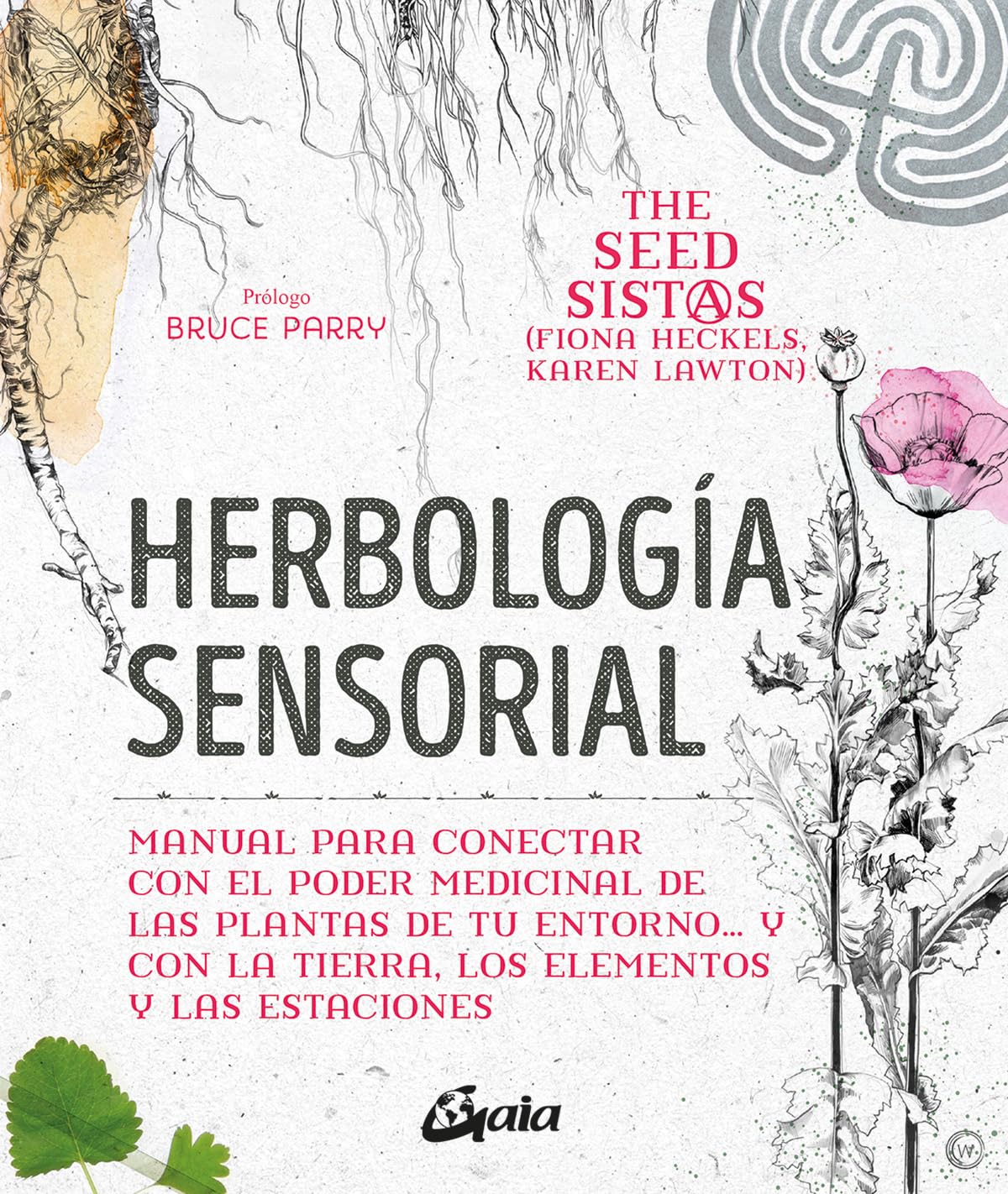 Herbología sensorial: Manual para conectar con el poder medicinal de las plantas de tu entorno… y con la tierra, los elementos y las estaciones book