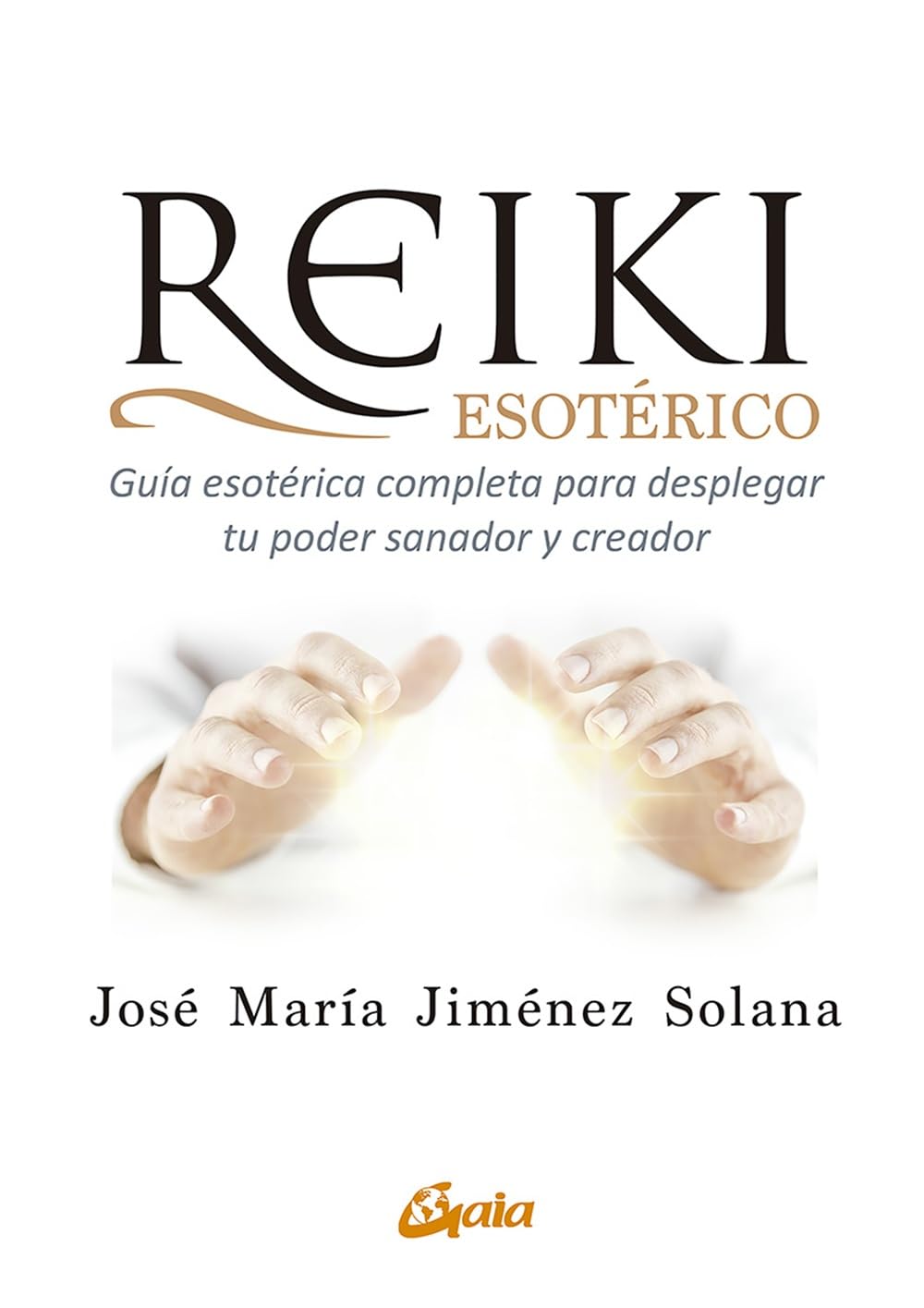 Reiki esotérico: Guía esotérica completa para desplegar tu poder sanador y creador (Salud natural - global) Books