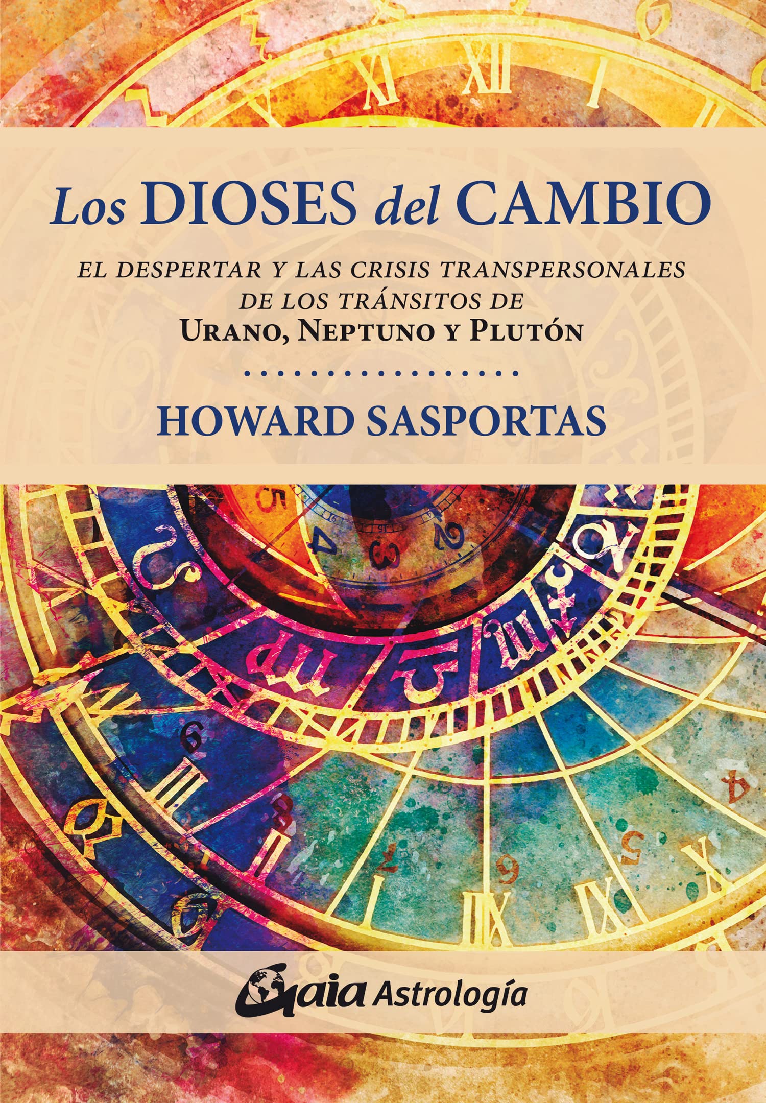 Los dioses del cambio : el despertar y las crisis transpersonales de los tránsitos de Urano, Neptuno y Plutón Books