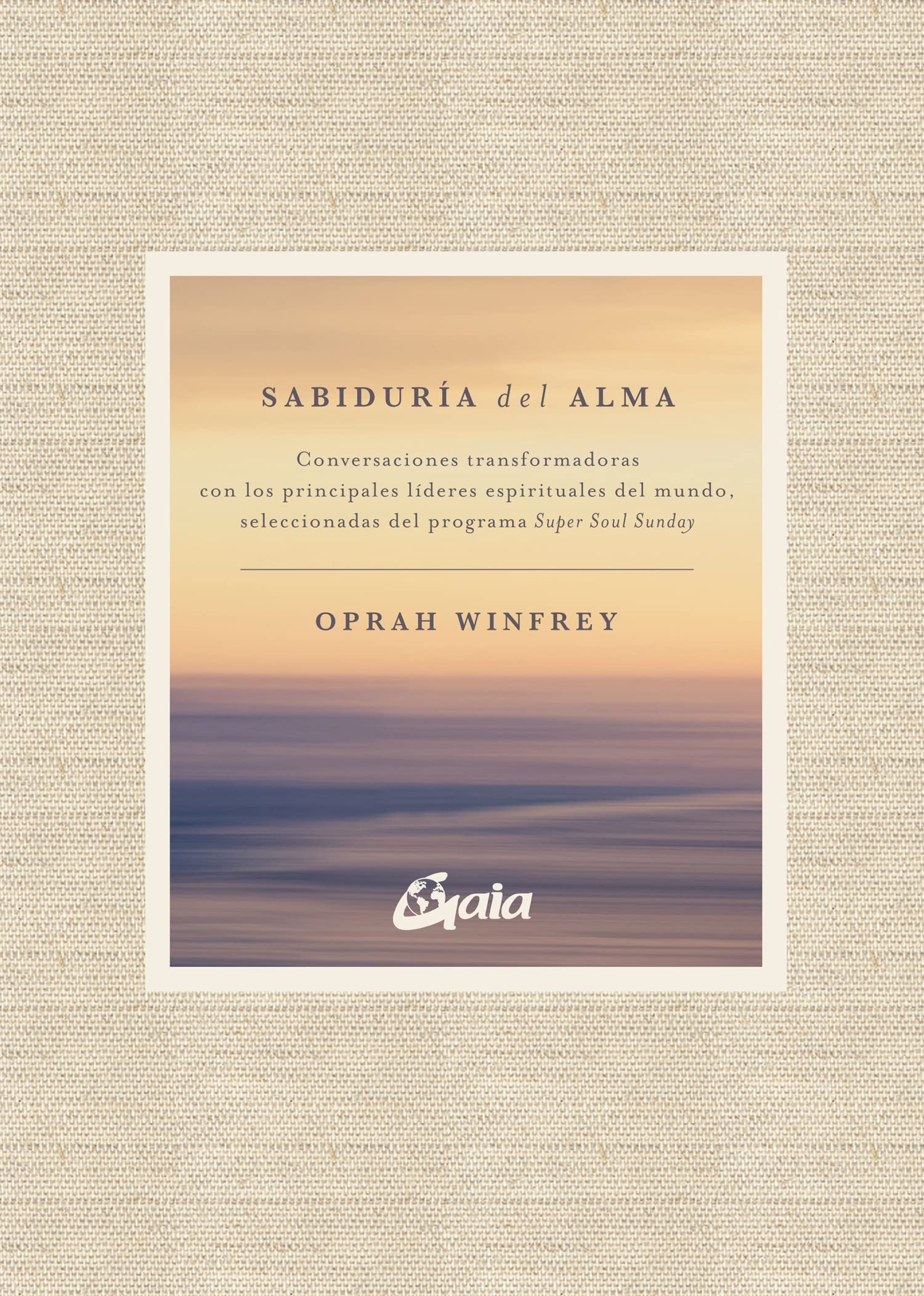 Sabiduría del alma: Conversaciones transformadoras con los principales líderes espirituales del mundo, seleccionadas del programa Super Soul Sunday book