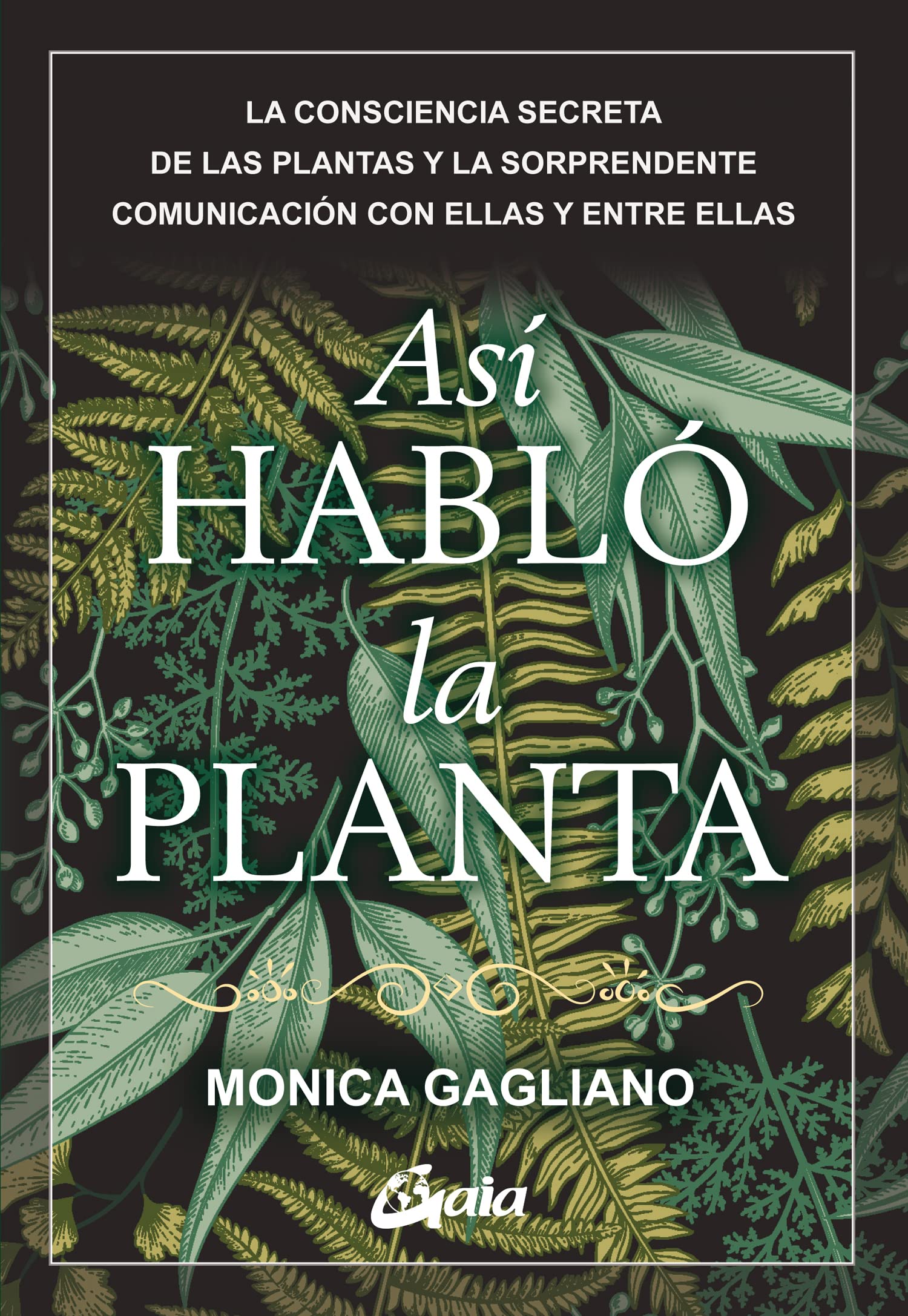 Así habló la planta: La consciencia secreta de las plantas y la sorprendente comunicación con ellas y entre ellas (Conciencia global) Books