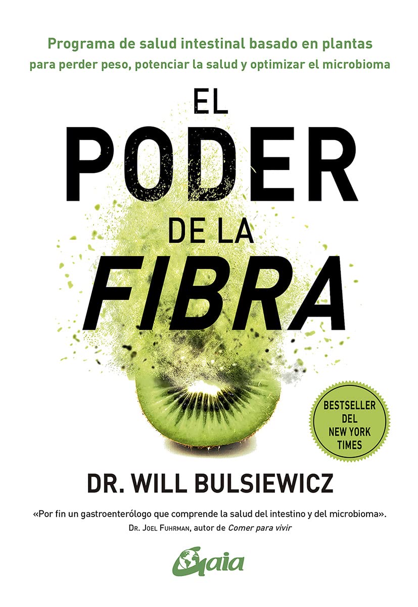 El poder de la fibra: Programa de salud intestinal basado en plantas para perder peso, potenciar la salud y optimizar el microbioma (Nutrición y salud) Health, Nutrition & Fitness