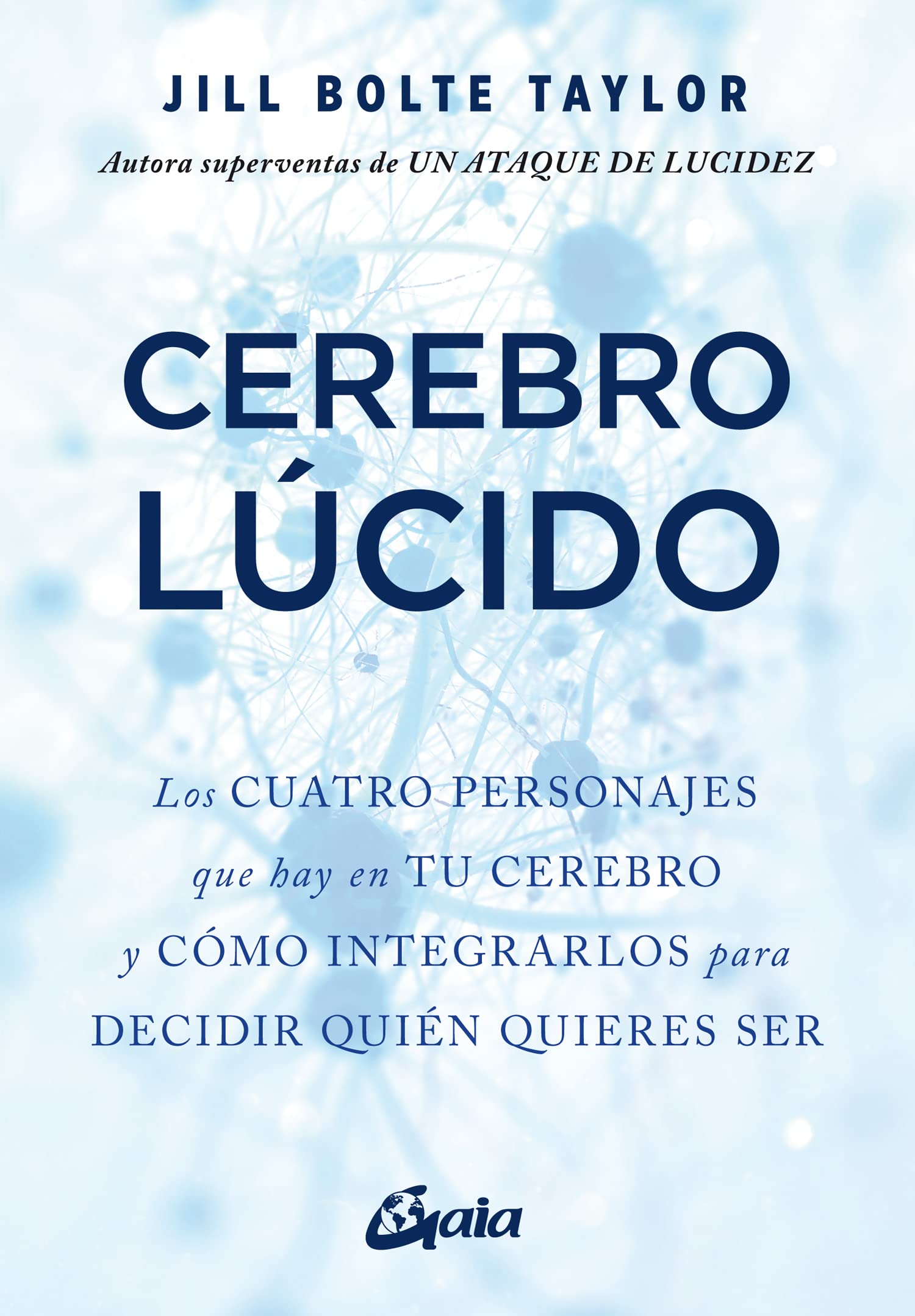 Cerebro lúcido: Los cuatro personajes que hay en tu cerebro y cómo integrarlos para decidir quién quieres ser (Psicoemoción) Natural Sciences