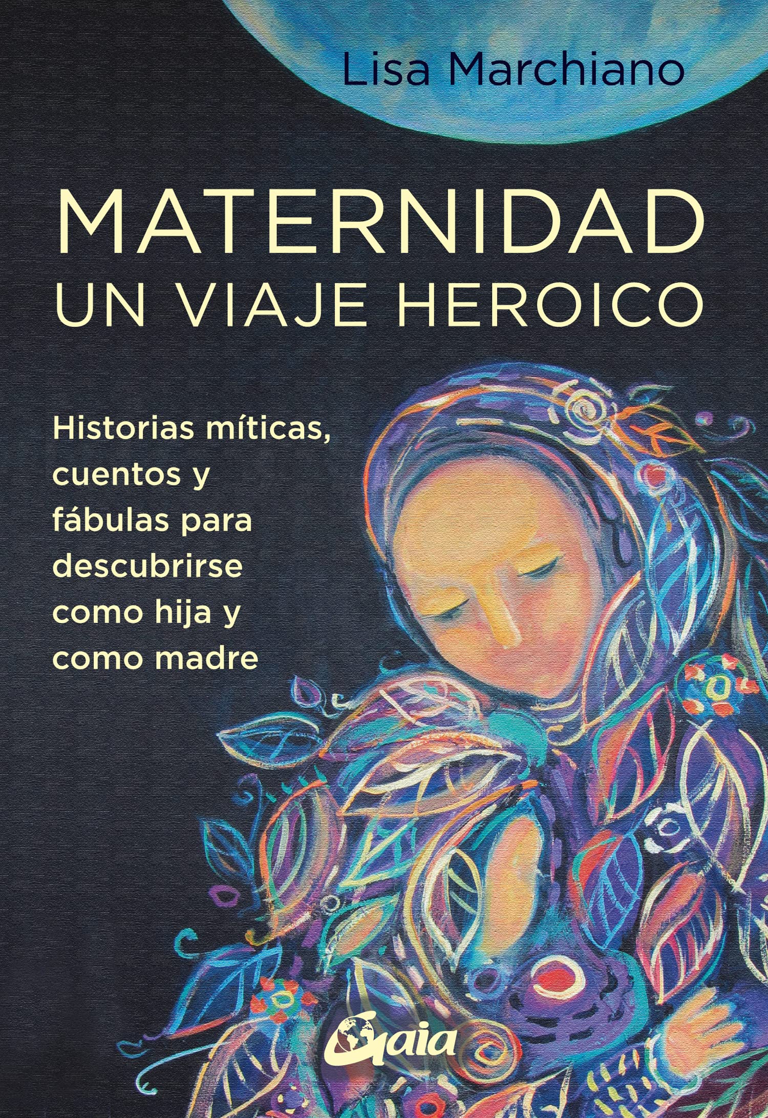 Maternidad, un viaje heroico: Historias míticas, cuentos y fábulas para descubrirse como hija y como madre book