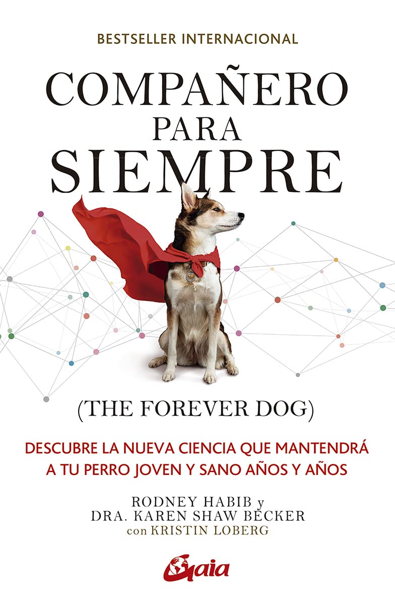 Compañero para siempre (The forever dog): Descubre la nueva ciencia que mantendrá a tu perro joven y sano años y años book