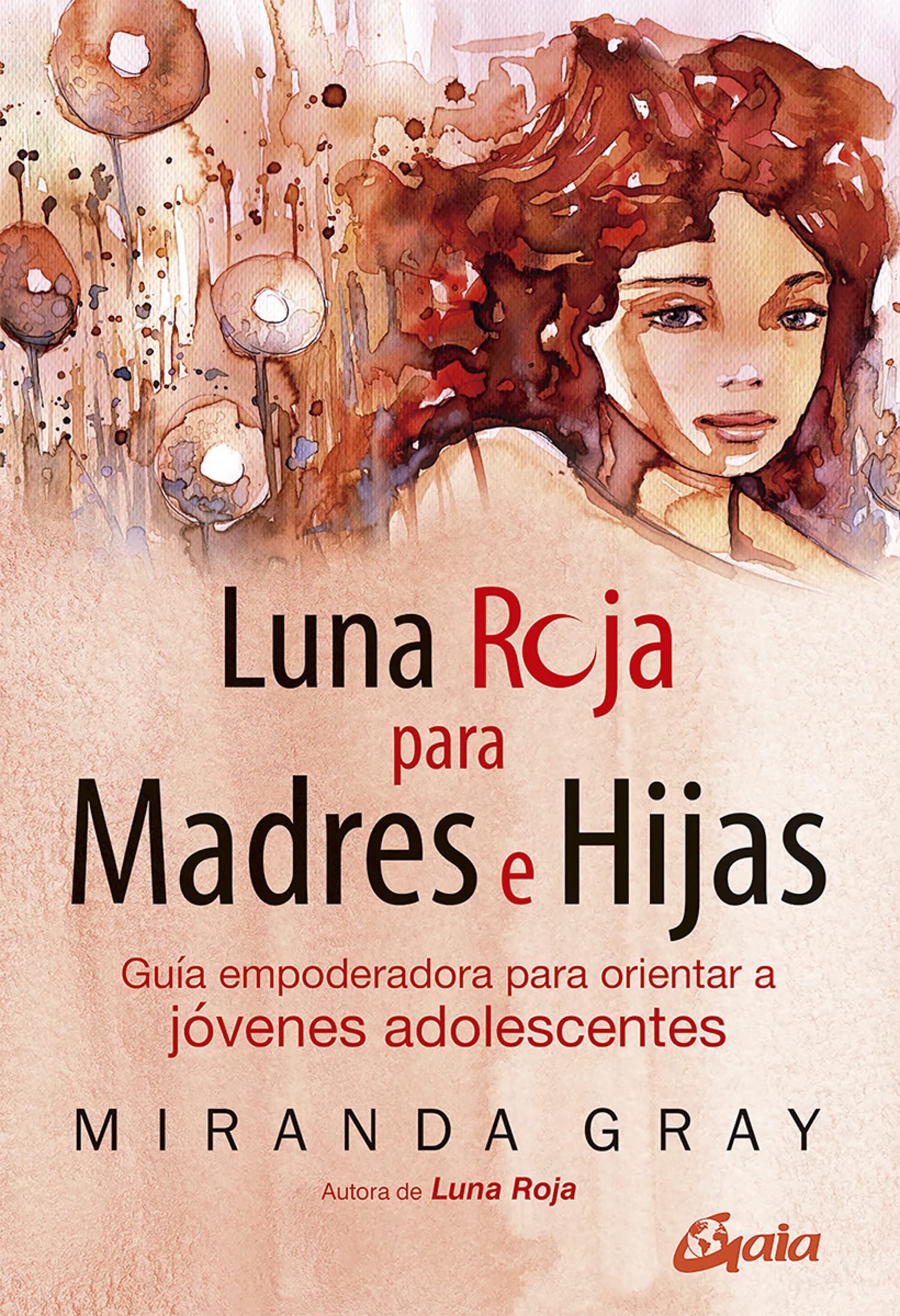 Luna roja para madres e hijas: Guía empoderadora para orientar a jóvenes adolescentes book
