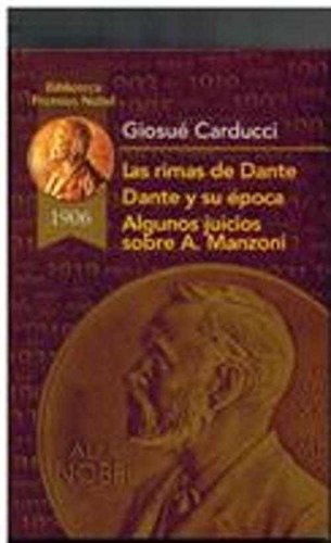 Las rimas de Dante; Dante y su época; Algunos juicios sobre Alejandro Manzoni (Biblioteca Premios Nóbel) Books
