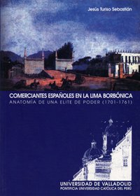 Comerciantes españoles en la Lima Borbónica : anatomía de una élite de poder (1701-1761) (Historia Y Sociedad / History and Society, Band 92) Social Sciences