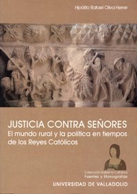 JUSTICIA CONTRA SEÑORES. EL MUNDO RURAL Y LA POLÍTICA EN TIEMPOS DE LOS REYES CATÓLICOS book
