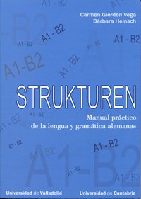 STRUKTUREN. MANUAL PRÁCTICO DE LA LENGUA Y GRAMÁTICA ALEMANAS (A1-B2) book