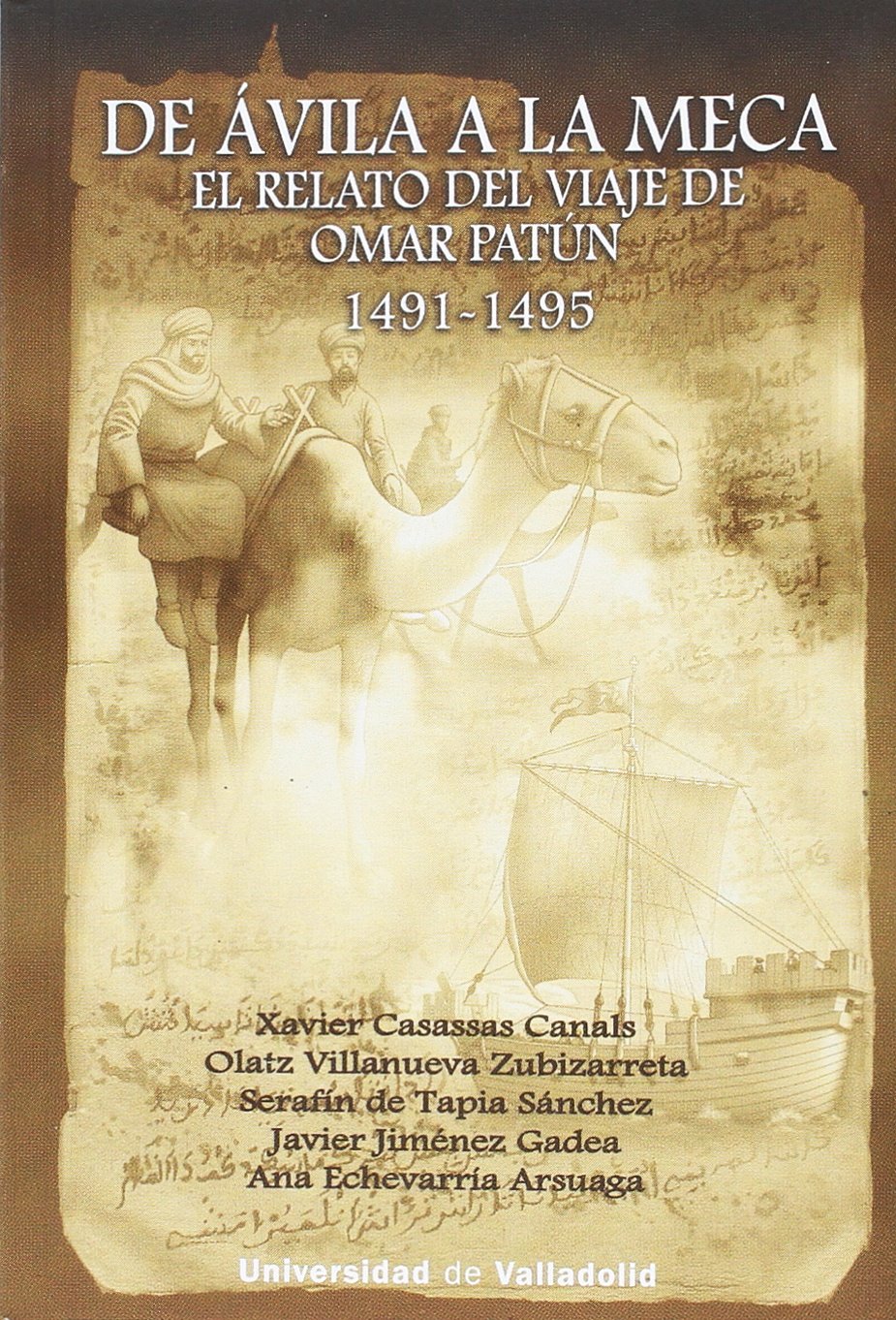 De Ávila a la Meca : el relato del viaje de Omar Patún, 1491-1495 Politics & History