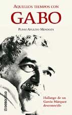 Aquellos tiempos con Gabo: Hallazgo de un Garcia Marquez desconocido Books