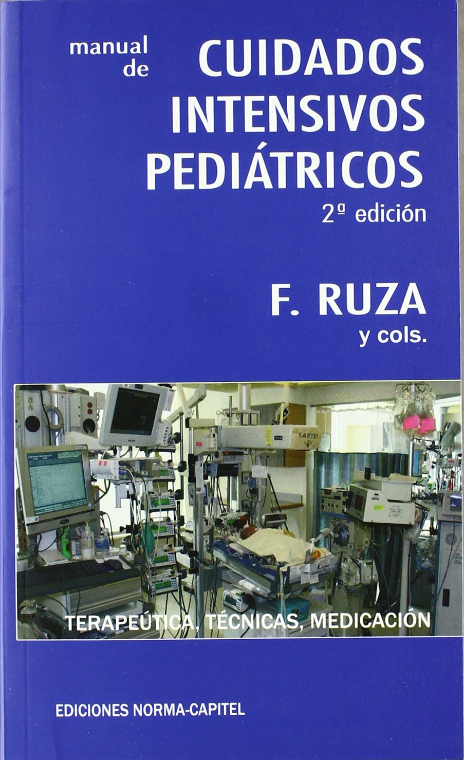 Manual de cuidados intensivos pediatricos: Terapeutica, técnicas y medicaciones book