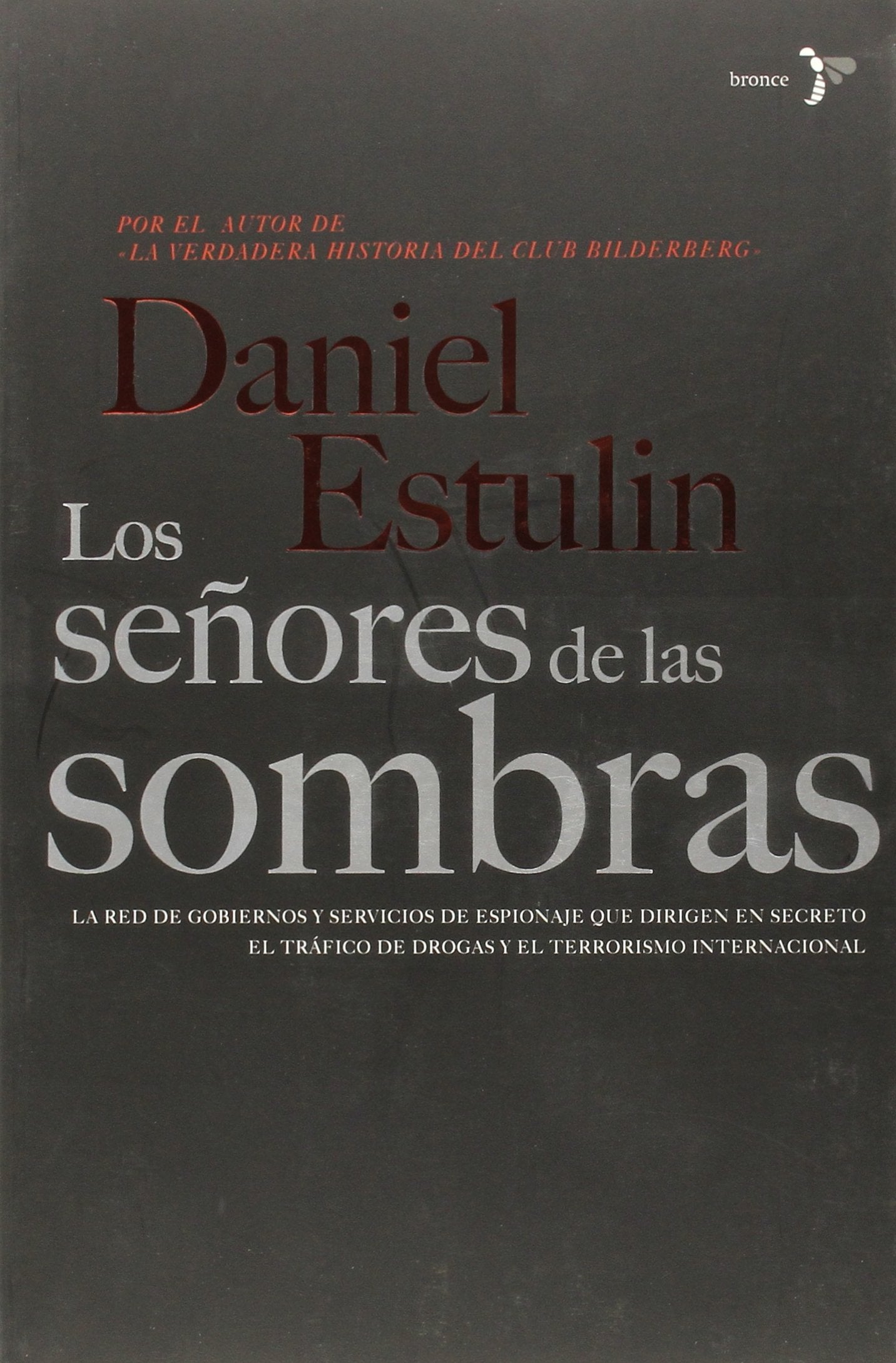 Los señores de las sombras: La Verdad Sobre el Tejido de Intereses Ocultos Que Decide el Destino del Mundo (Bronce) Social Sciences