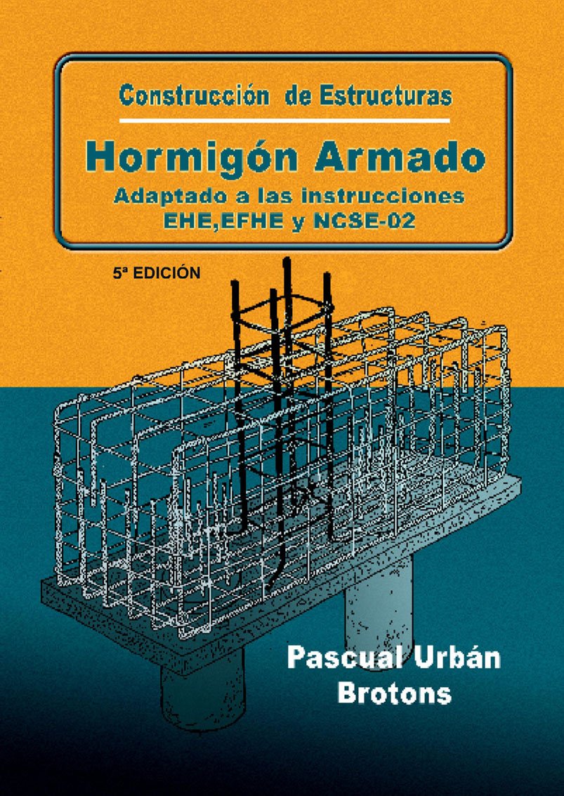 Construcción de estructuras de hormigón armado adaptado a las instrucciones EME, EFHE, NCSE y CTE book
