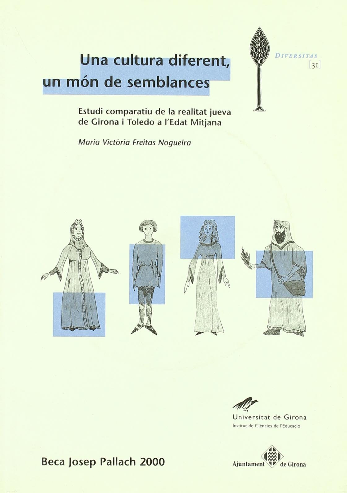 Una cultura diferent, un món de semblances: Estudi comparatiu de la realitat jueva de Girona i Toledo a l'Edat Mijana (Diversitas, Band 31) Politics & History
