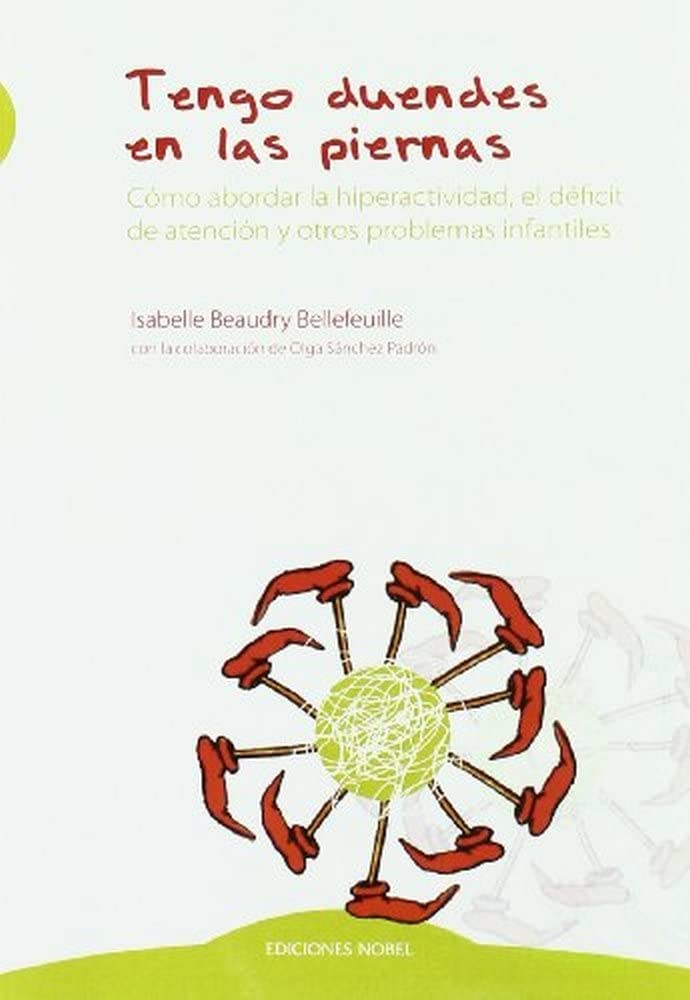 Tengo duendes en las piernas : cómo abordar la hiperactividad, el déficit de atención y otros problemas infantiles (Psicología) Books