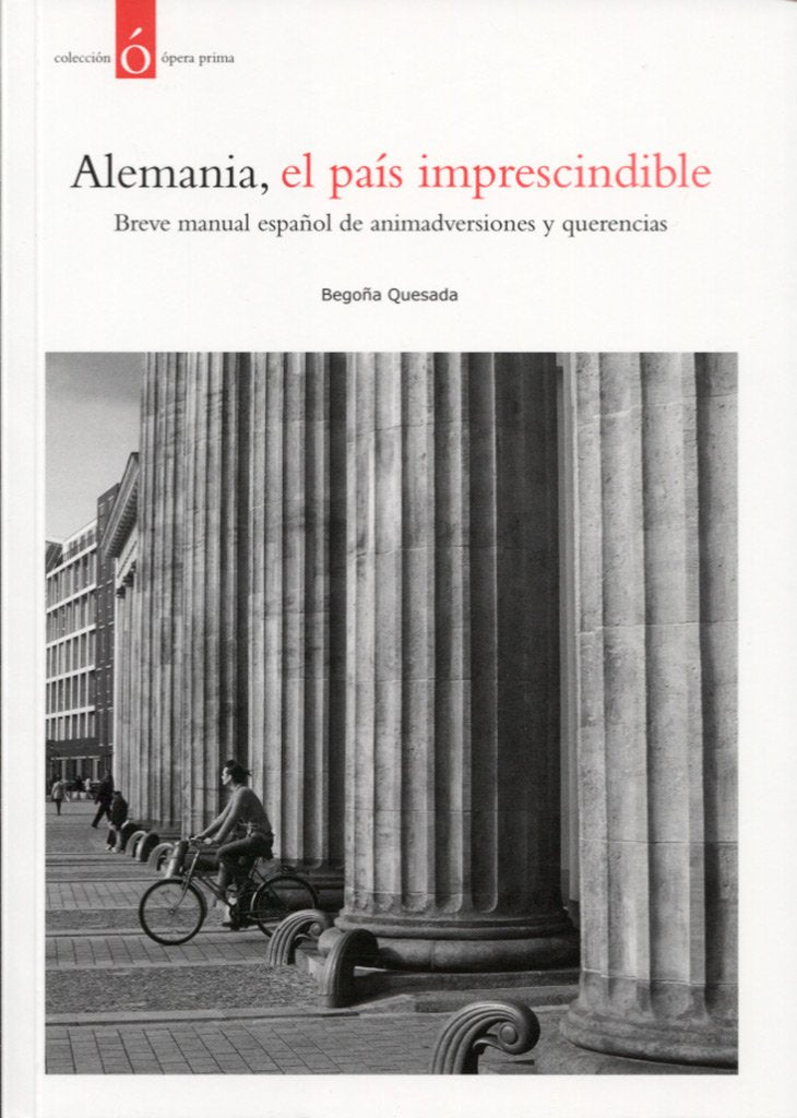 Alemania, el país imprescindible : breve manual español de animadversiones y querencias book