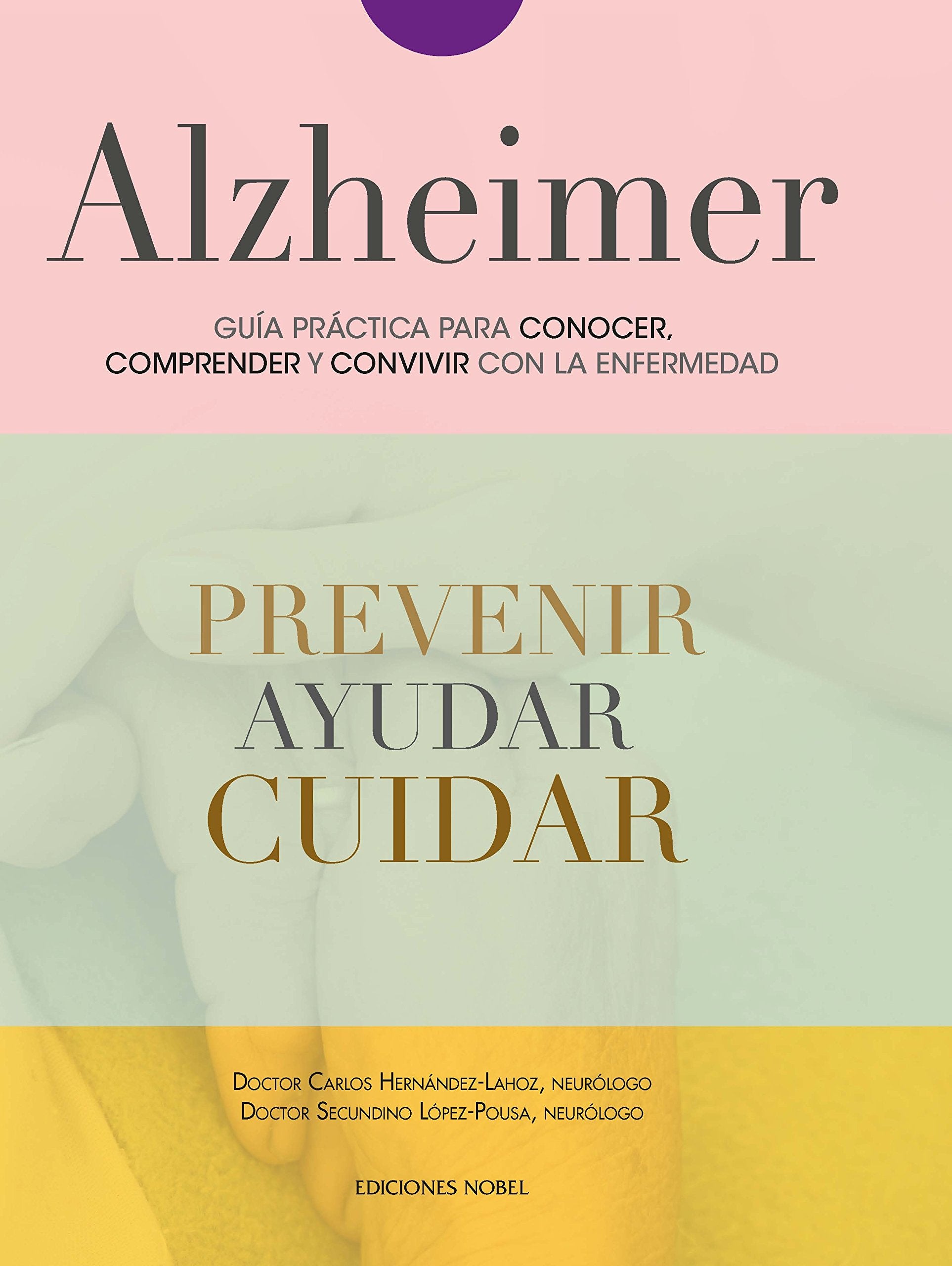Alzheimer. Guía práctica para conocer, comprender y convivir con la enfermedad book