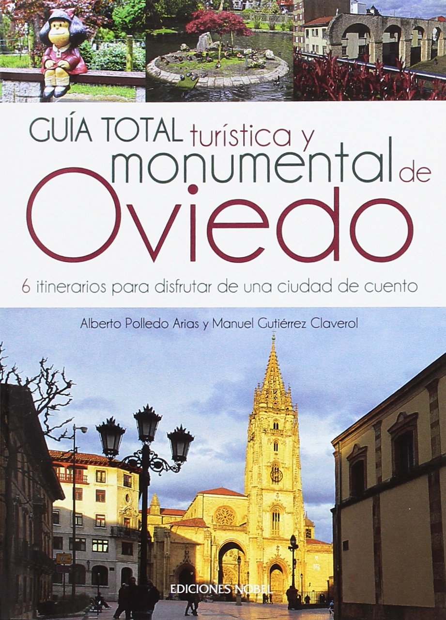 Guía total turística y monumental de Oviedo : 6 itinerarios para disfrutar de una ciudad de cuento book