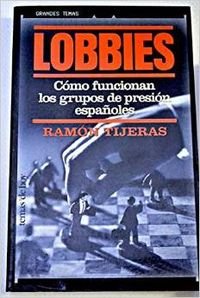 Lobbies.como funcionan los grupos de presion españoles Books