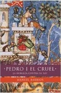 Pedro I el cruel - un monarca contra la nobleza (Nombres De La Historia) Books