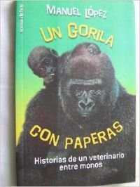 Un gorila con paperas: historias de un veterinario entre monos Books
