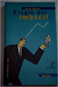 Elogio del imbecil, el - el imparable ascenso de la estupidez (Temas De Humor) Books