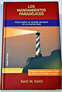 Los Mandamientos Paradojicos: Como Hallar El Sentido Personal En UN Mundo Loco Philosophy