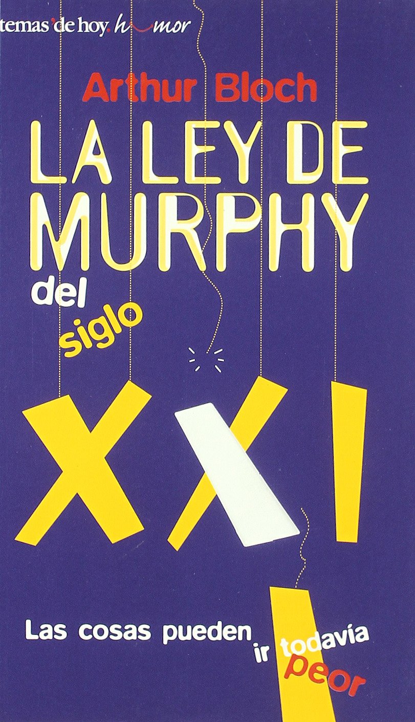 La ley de Murphy del siglo XXI : las cosas pueden ir todavía peor Books