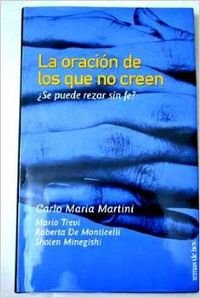 La oracion de los que no creen / the Prayer of the Unbelievers: Se Puede Rezar Sin Fe Religion & Esotericism