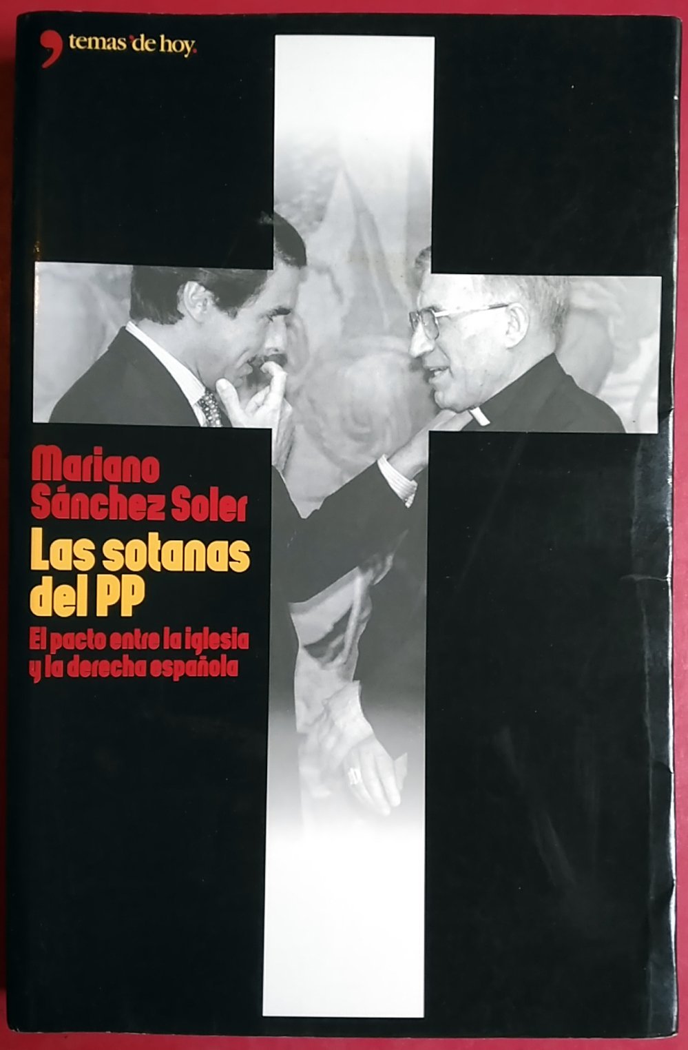 Las Sotanas Del Pp: El Pacto Entre LA Lglesia Y LA Derecha Espanola Philosophy