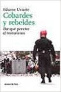Cobardes y rebeldes. ¿Por qué pervive... book