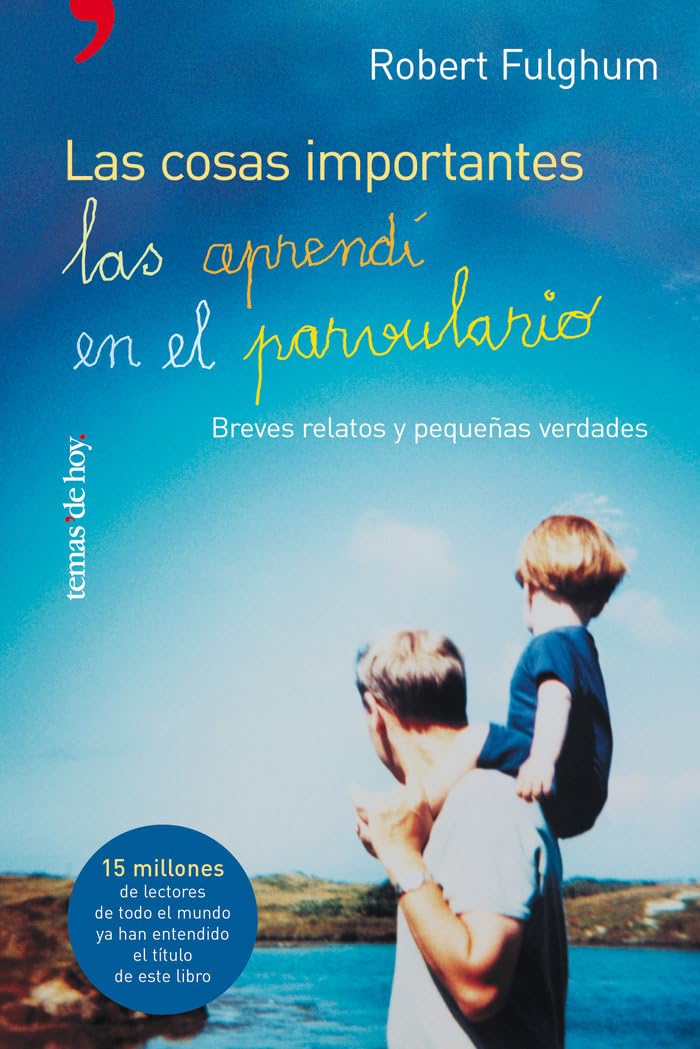 Las cosas importantes las aprendí en el parvulario : breves relatos y pequeñas verdades Medicine