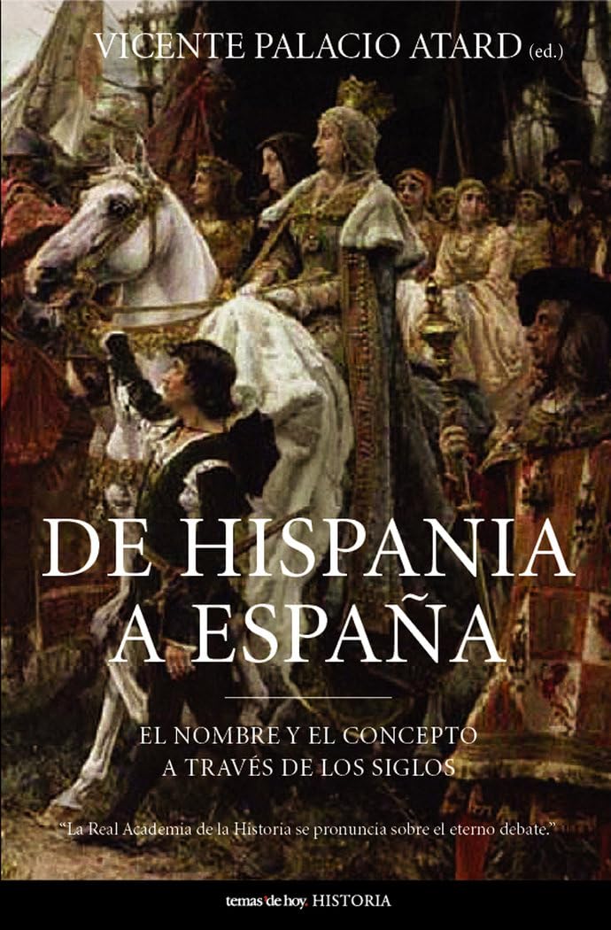 De Hispania a Espana. El Nombre Y El Concepto a Traves De Los Siglos book
