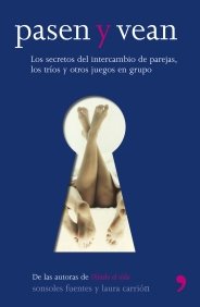 Pasen y vean : los secretos del intercambio de parejas, los tríos y otros juegos en grupo Medicine
