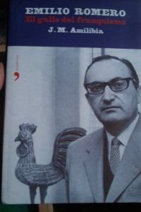 Emilio Romero. El gallo del franquismo (Biografías y Memorias) Contemporary literature Books