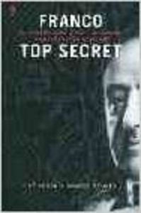 Franco Top Secret. Esoterismo, Apariciones Y Sociedades Ocultistas En La Dictadura International