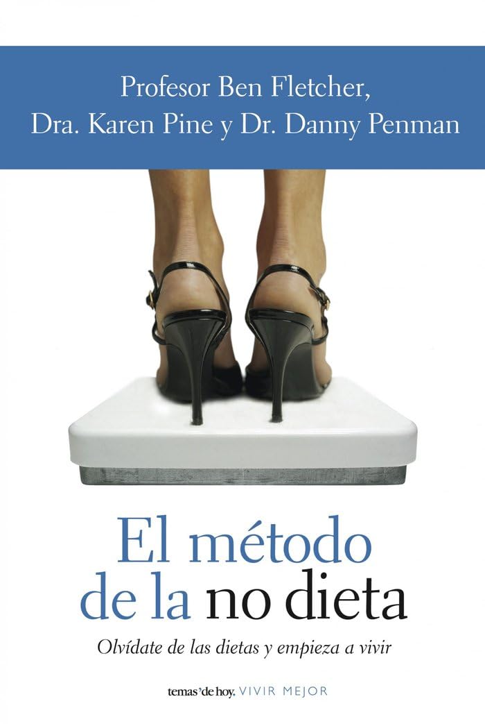 El método de la no dieta : olvídate de las dietas y empieza a vivir: Olvidate de las Dietas y Empieza A Vivir (Vivir Mejor, Band 1) Medicine
